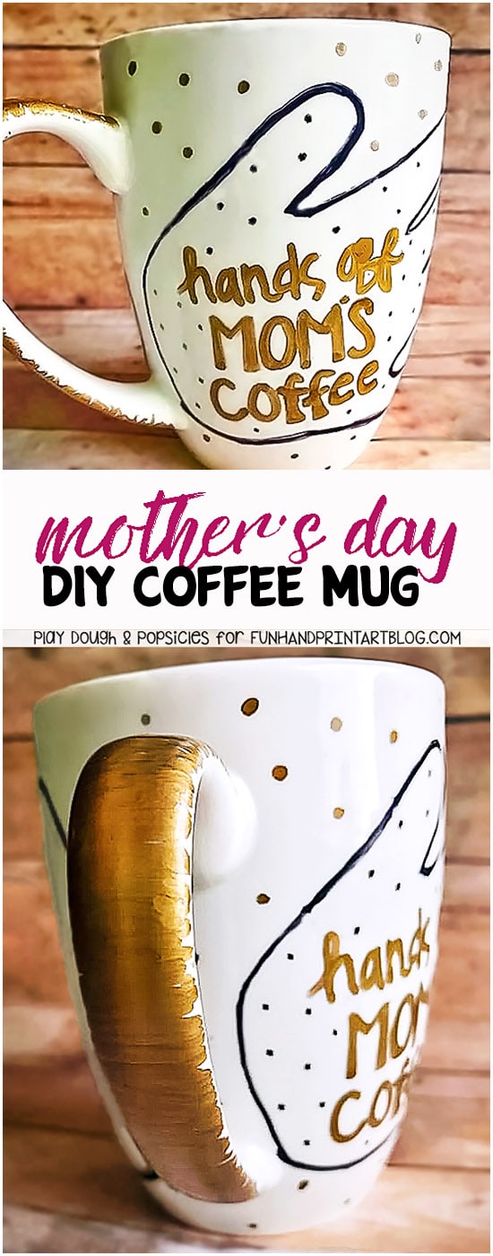 HAND-made Mother's Day Coffee Mug: 'Hands Off Mom's Coffee' using Markers